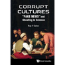 Corrupt Cultures: Cheating in Science and Society