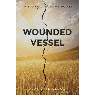 Wounded Vessel: I Am Taking Back My Power