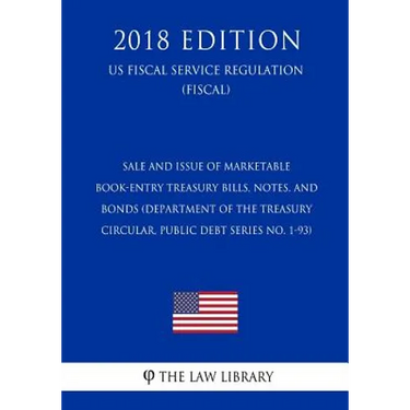 Sale and Issue of Marketable Book-Entry Treasury Bills, Notes, and Bonds (Department of the Treasury Circular, Public Debt Series No. 1-93) (US Fiscal