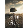 Get Out of the Ground