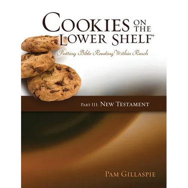 Cookies on the Lower Shelf: Putting Bible Reading Within Reach Part 3 (New Testament)