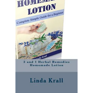 Herbal Remedies: Herbal Remedies and Homemade Lotion