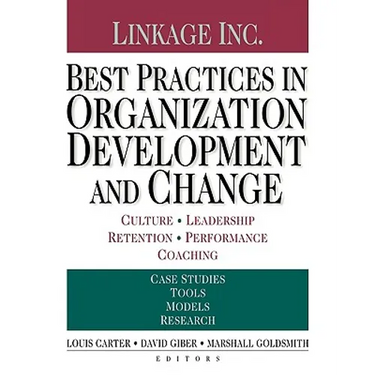 Best Practices in Organization Development and Change: Culture, Leadership, Retention, Performance, Coaching