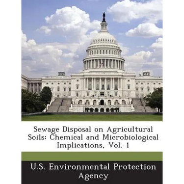Sewage Disposal on Agricultural Soils: Chemical and Microbiological Implications, Vol. 1