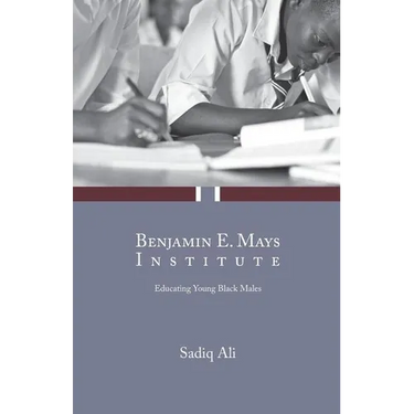 Benjamin E. Mays Institute: Educating Young Black Males