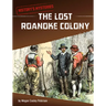 The Lost Roanoke Colony