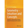 Geometry - Intuition and Concepts: Imagining, Understanding, Thinking Beyond. an Introduction for Students