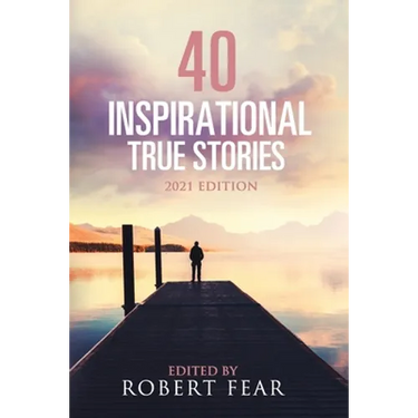 40 Inspirational True Stories: 2021 Edition