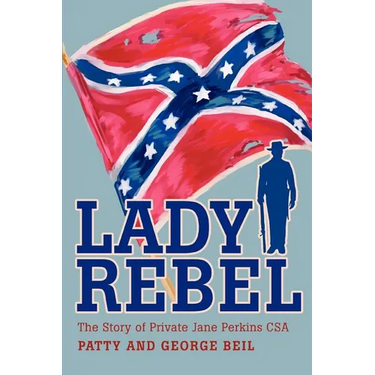 Lady Rebel: The Story of Private Jane Perkins CSA
