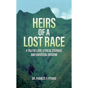 Heirs of a Lost Race: A Tale of Love, Ethical Courage and Universal Wisdom