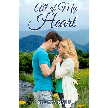 All of My Heart: A Small Town Feel-Good Romance