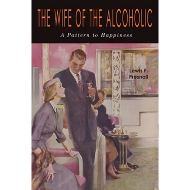 The Wife of the Alcoholic: A Pattern to Happiness