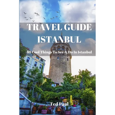 Travel Guide Istanbul 2023: 40 Cool Things To See & Do in Istanbul