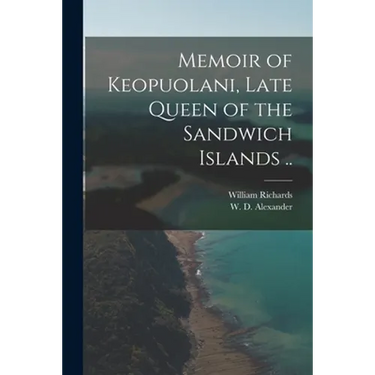 Memoir of Keopuolani, Late Queen of the Sandwich Islands ..