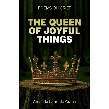 The Queen Of Joyful Things: Poems On Grief