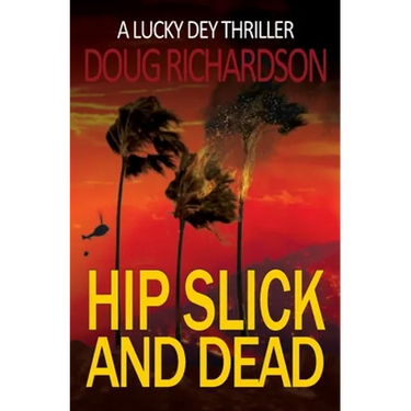 Hip Slick and Dead: A Lucky Dey Thriller