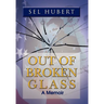 Out of Broken Glass