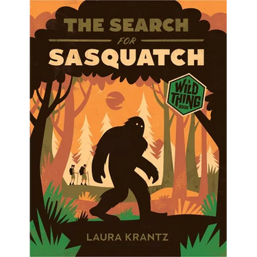 The Search for Sasquatch (a Wild Thing Book)