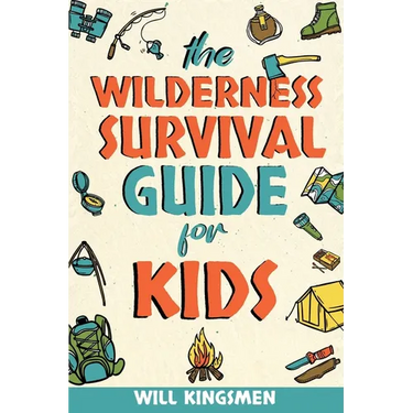 The Wilderness Survival Guide for Kids