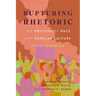 Rupturing Rhetoric: The Politics of Race and Popular Culture Since Ferguson (Hardback)