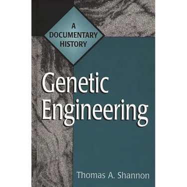Genetic Engineering: A Documentary History