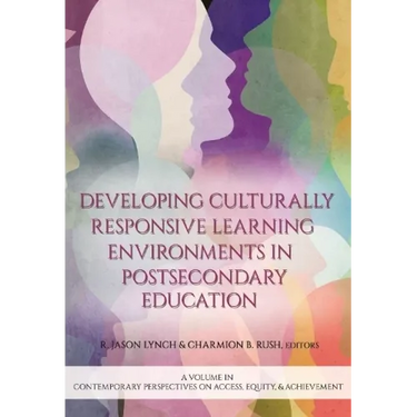 Developing Culturally Responsive Learning Environments in Postsecondary Education
