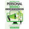 Building Your Personal Brand in the Age of SocialMedia