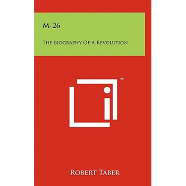M-26: The Biography Of A Revolution