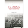 The Rise and Fall of America's Concentration Camp Law: Civil Liberties Debates from the Internment to McCarthyism and the Radical 1960s