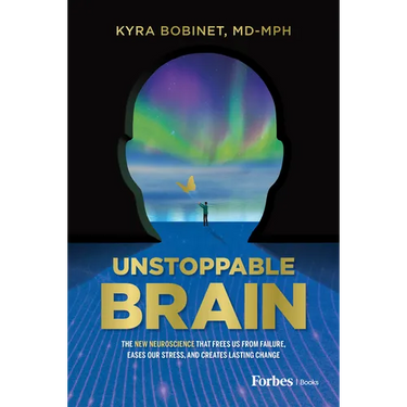 Unstoppable Brain: The New Neuroscience That Frees Us from Failure, Eases Our Stress, and Creates Lasting Change