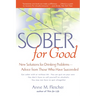 Sober for Good: New Solutions for Drinking Problems -- Advice from Those Who Have Succeeded