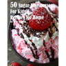 50 Sugar-Free Desserts for Kids Recipes for Home