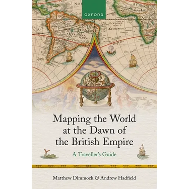 Mapping the World at the Dawn of the British Empire: A Traveller's Guide