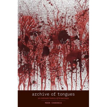 Archive of Tongues: An Intimate History of Brownness