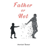 Father Or Not