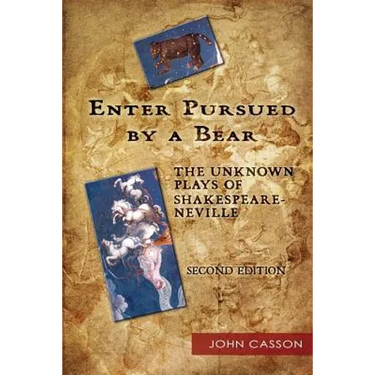 Enter Pursued by a Bear: The Unknown Plays of Shakespeare-Neville 2nd Edition