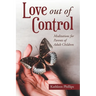 Love out of Control: Meditations for Parents of Adult Children
