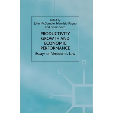 Productivity Growth and Economic Performance: Essays on Verdoorn's Law