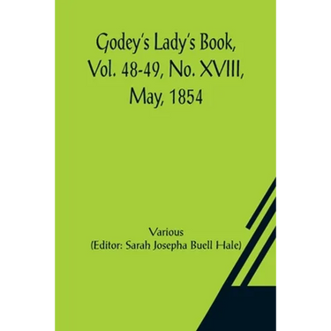 Godey's Lady's Book, Vol. 48-49, No. XVIII, May, 1854