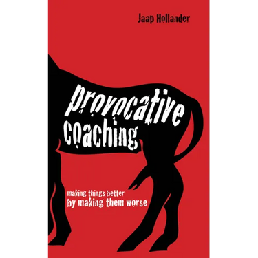 Provocative Coaching: Making Things Better by Making Them Worse