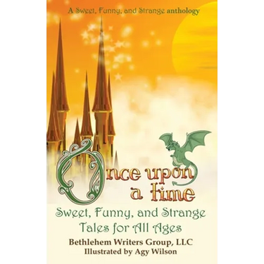Once Upon a Time: Sweet, Funny, and Strange Tales for All Ages