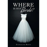 Where Is My Bride?