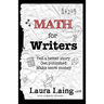 Math for Writers: Tell a Better Story, Get Published, Make More Money