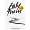Left Turns: 12 Tales of Rash Decisions and Beautiful Mistakes