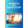Benefits of Good Sleep: Tips to Improved Sleep Quality, Increased Energy and Overall Physical and Mental Health