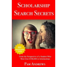 Scholarship Search Secrets: A Student's Guide to Finding and Winning Scholarships
