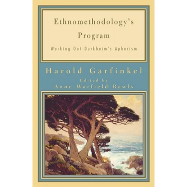Ethnomethodology's Program: Working Out Durkheim's Aphorism