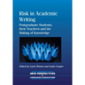 Risk Academic Writing: Postgraduate Stpb: Postgraduate Students, Their Teachers and the Making of Knowledge
