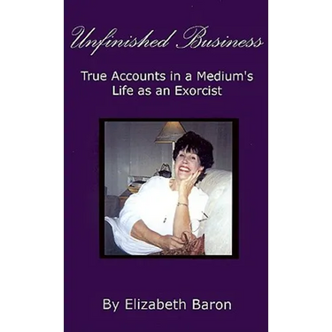 Unfinished Business: True Accounts in a Medium's Life as an Exorcist