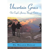 Uncertain Grace: One Couple'S Journey Through Cancer